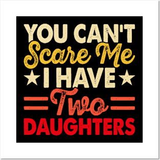 You can't scare me I have two daughters, funny Posters and Art